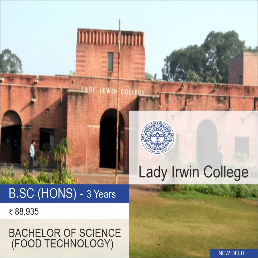 Bachelor  of Science [B.SC] {HONS.} (Food Technology) at Lady Irwin College, New Delhi, Delhi